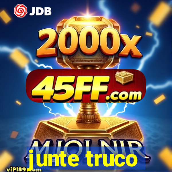 junte truco